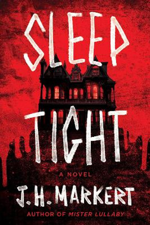 Sleep Tight: A Novel J. H. Markert 9781639108732