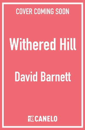 Withered Hill: A dark and unsettling British folk horror novel David Barnett 9781804367513