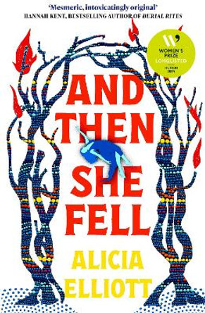 And Then She Fell: LONGLISTED FOR THE WOMEN'S PRIZE 2024 Alicia Elliott 9781838959432