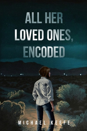 All Her Loved Ones, Encoded Michael Keefe 9798218119515