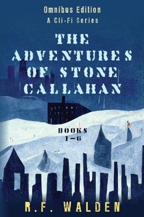The Adventures of Stone Callahan R F Walden 9798869117601