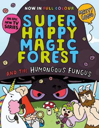 Super Happy Magic Forest and the Humungous Fungus: Volume 1 Matty Long 9781382054591