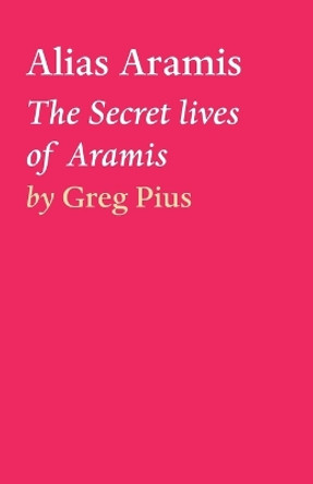 Alias Aramis Greg Pius 9781649693907