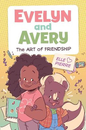 Evelyn and Avery: The Art of Friendship Elle Pierre 9780358681564