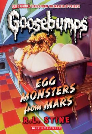 Egg Monsters from Mars (Classic Goosebumps #40) R L Stine 9781546146889