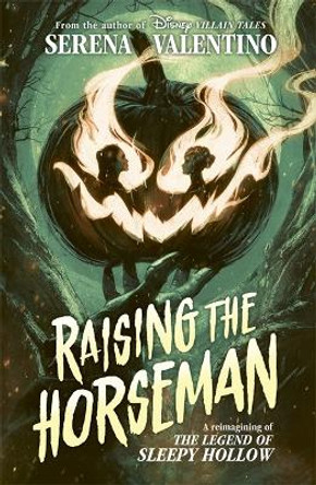 Raising the Horseman: A reimagining of Disney The Legend of Sleepy Hollow Serena Valentino 9781800787780