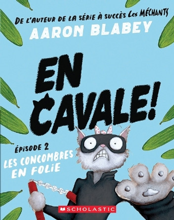 En Cavale!: N&#730; 2 - Les Concombres En Folie Aaron Blabey 9781039705531