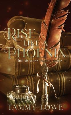 Rise Like a Phoenix by Tammy Lowe