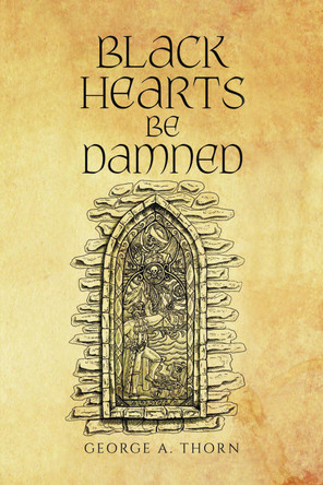 Black Hearts Be Damned George A. Thorn 9781803817538