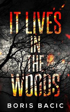 It Lives In The Woods by Boris Bacic