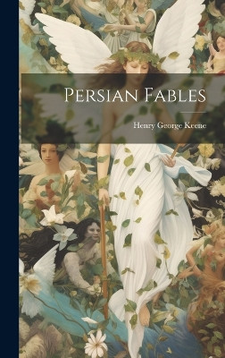 Persian Fables Henry George Keene 9781020648977