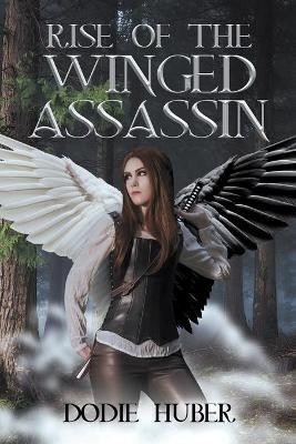 Rise of the Winged Assassin by Dodie Huber