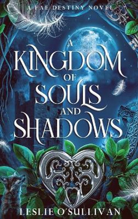 A Kingdom of Souls and Shadows Leslie O'Sullivan 9781648984471