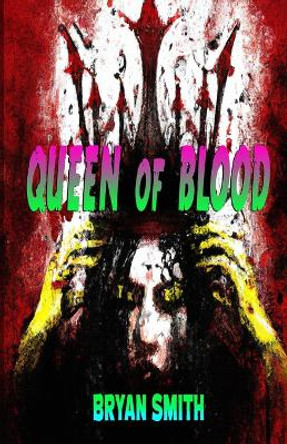 Queen Of Blood by Bryan Smith