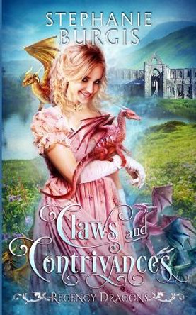 Claws and Contrivances: A Regency Fantasy Rom-Com Stephanie Burgis 9798399369549