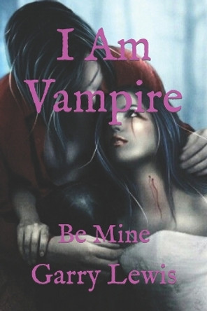 I Am Vampire by Garry Lewis