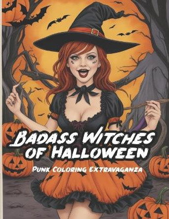 Bad Ass Witches of Halloween: Punk Coloring Extravaganza Eric Rovelto 9798857182185