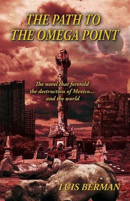 The Path Of The Omega Point by Luis Berman