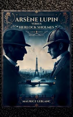 Ars ne Lupin versus Herlock Sholmes Maurice LeBlanc 9781803986296