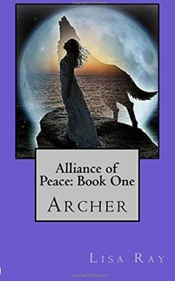 Archer: Vampires and Lycans must form an alliance of peace to save man-kind Lisa Ray 9781976327032