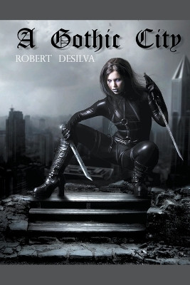 A Gothic City Robert Desilva 9798224797318