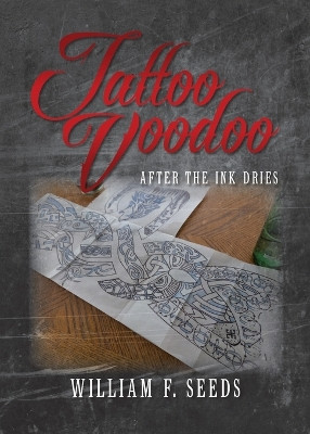 Tattoo Voodoo by William F Seeds