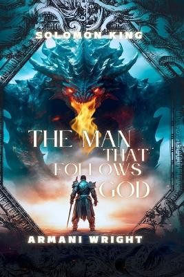 The Man That Follows God by Solomon King