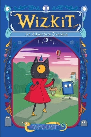 Wizkit: An Adventure Overdue Tanya J Scott 9781665900836