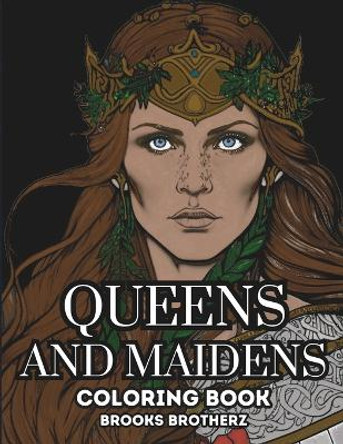 Queens and Maidens by Brooks Brotherz