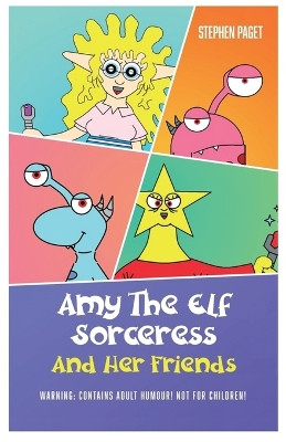 Amy The Elf Sorceress And Her Friends by Stephen Paget