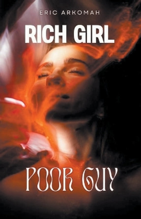 Rich Girl Poor Guy by Eric Arkomah