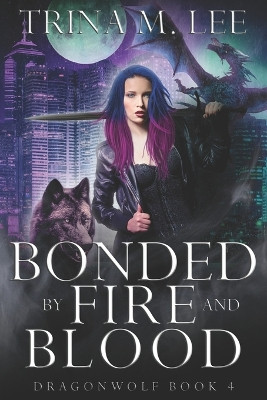 Bonded by Fire and Blood by Trina M Lee