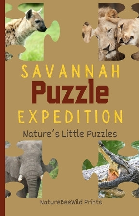 Savannah Puzzle Expedition: A Fun Animal Guessing Game For Kids Naturebeewild Prints 9798871633366