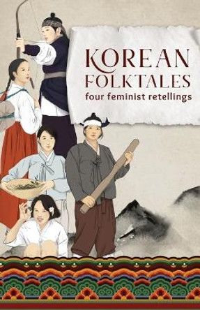 Korean Folktales: Four Feminist Retellings Seo Choi 9781733475686