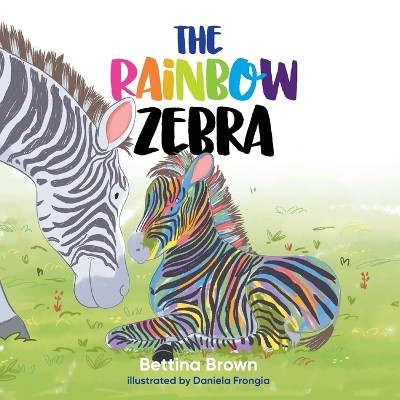 The Rainbow Zebra by Bettina Brown