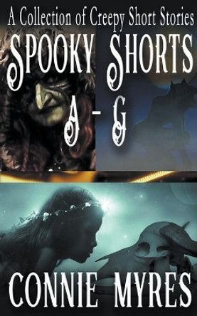 Spooky Shorts A-G by Connie Myres