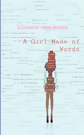 A Girl Made of Words by Elizabeth Fern Jensen