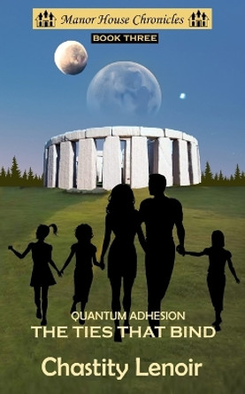 Quantum Adhesion - The Ties That Bind by Chastity Lenoir