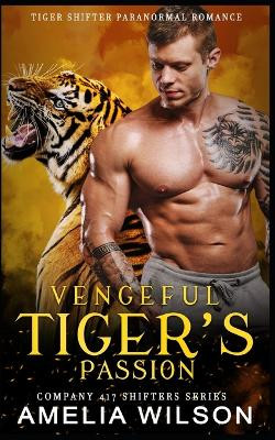 Vengeful Tiger's Passion by Amelia Wilson