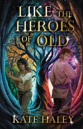 Like the Heroes of Old Kate Haley 9781991188250