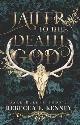 Jailer to the Death God by Rebecca F Kenney