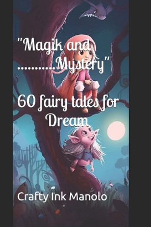 Magik and Mystery 60 fairy tales for Dream by Crafty Ink Manolo Magik and Mystery 60 fairy tales for Dream by Crafty Ink Manolo