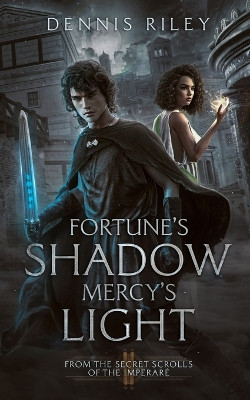 Fortune's Shadow, Mercy's Light by Dennis Riley