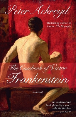 The Casebook of Victor Frankenstein by Peter Ackroyd