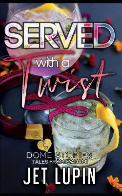 Served with a Twist by Jet Lupin