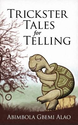 Trickster Tales for Telling by Abimbola Gbemi Alao