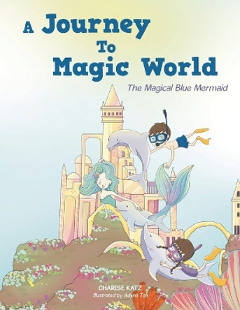 A Journey To Magic World by Charise Katz