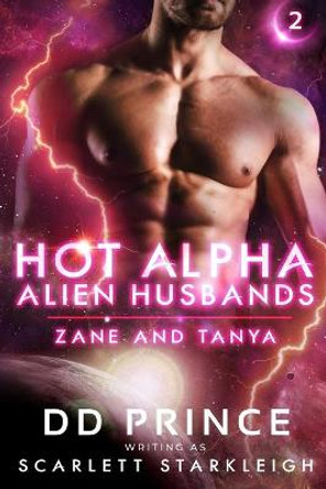 Hot Alpha Alien Husbands: Zane and Tanya DD Prince 9781677401086