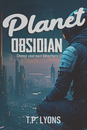 Planet Obsidian by T P Lyons