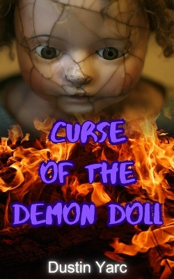 Curse of the Demon Doll by Dustin Yarc